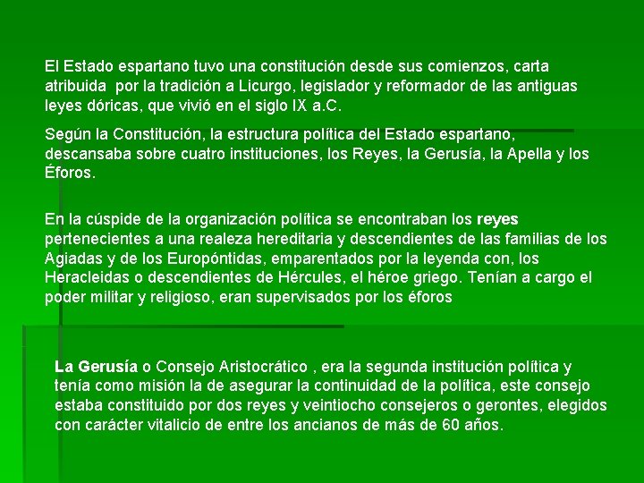 El Estado espartano tuvo una constitución desde sus comienzos, carta atribuida por la tradición