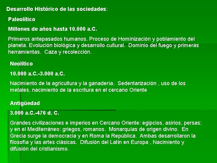 Desarrollo Histórico de las sociedades: Paleolítico Millones de años hasta 10. 000 a. C.