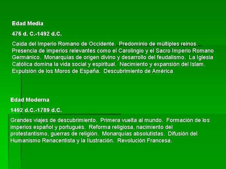 Edad Media 476 d. C. -1492 d. C. Caída del Imperio Romano de Occidente.