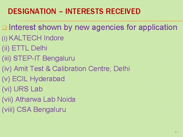 DESIGNATION – INTERESTS RECEIVED q Interest shown by new agencies for application (i) KALTECH