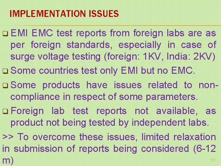 IMPLEMENTATION ISSUES q EMI EMC test reports from foreign labs are as per foreign