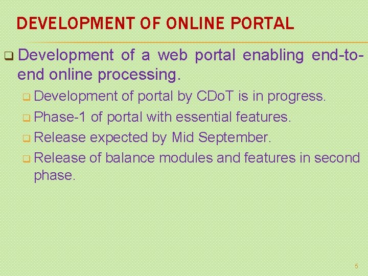 DEVELOPMENT OF ONLINE PORTAL q Development of a web portal enabling end-toend online processing.