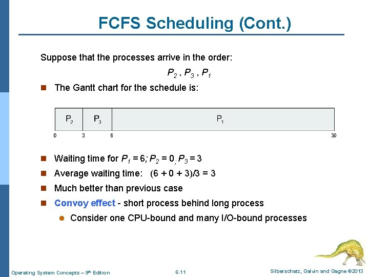 FCFS Scheduling (Cont. ) Suppose that the processes arrive in the order: P 2