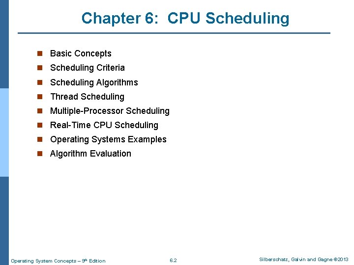 Chapter 6: CPU Scheduling n Basic Concepts n Scheduling Criteria n Scheduling Algorithms n