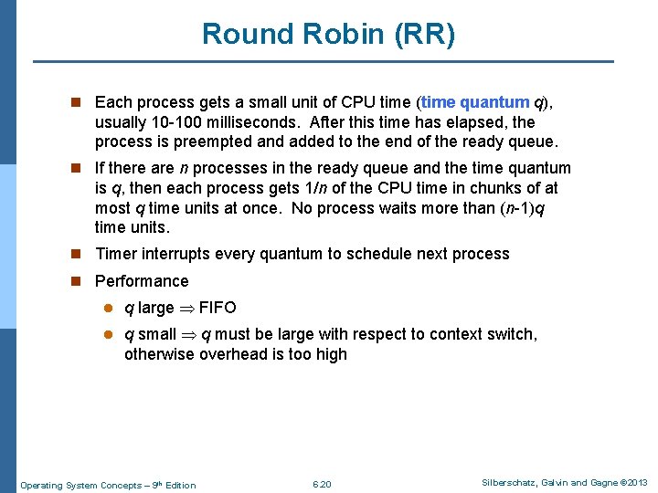 Round Robin (RR) n Each process gets a small unit of CPU time (time