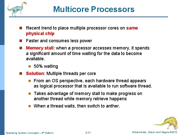 Multicore Processors n Recent trend to place multiple processor cores on same physical chip