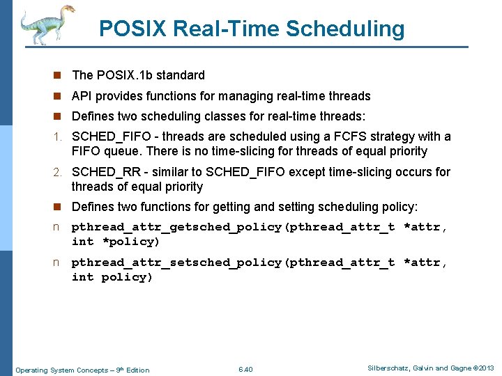 POSIX Real-Time Scheduling n The POSIX. 1 b standard n API provides functions for