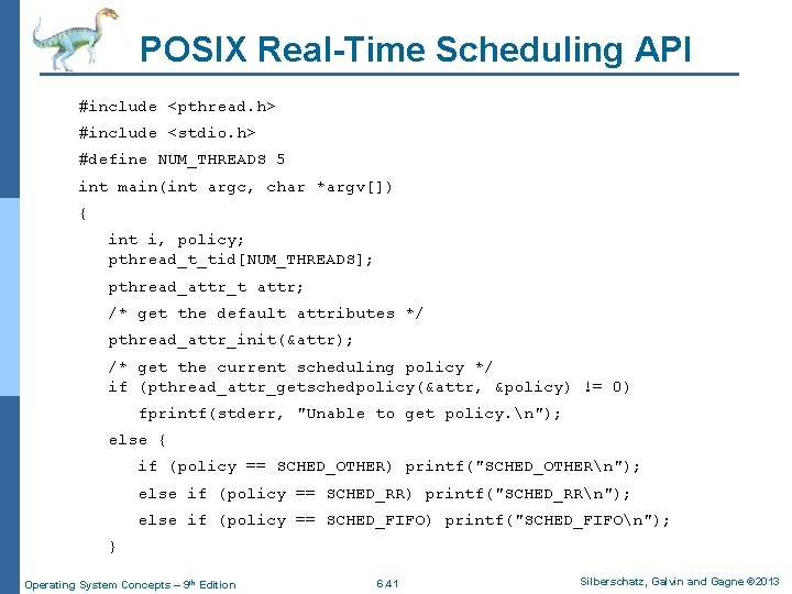 POSIX Real-Time Scheduling API #include <pthread. h> #include <stdio. h> #define NUM_THREADS 5 int