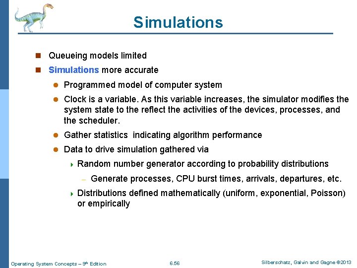 Simulations n Queueing models limited n Simulations more accurate l Programmed model of computer