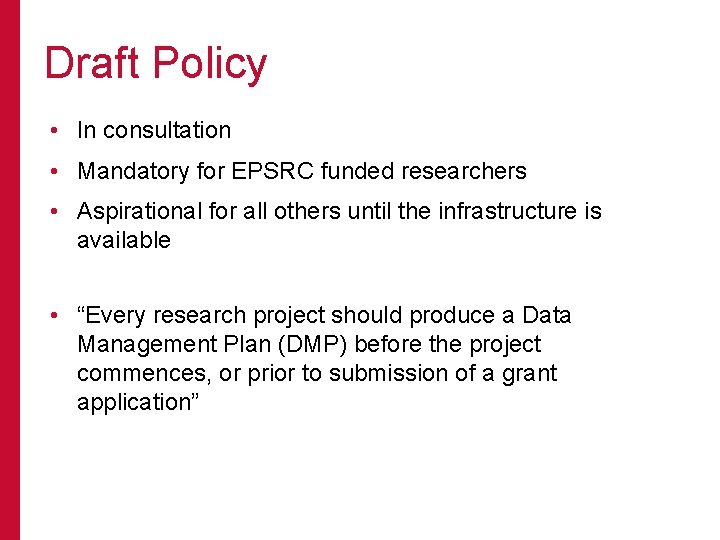 Draft Policy • In consultation • Mandatory for EPSRC funded researchers • Aspirational for