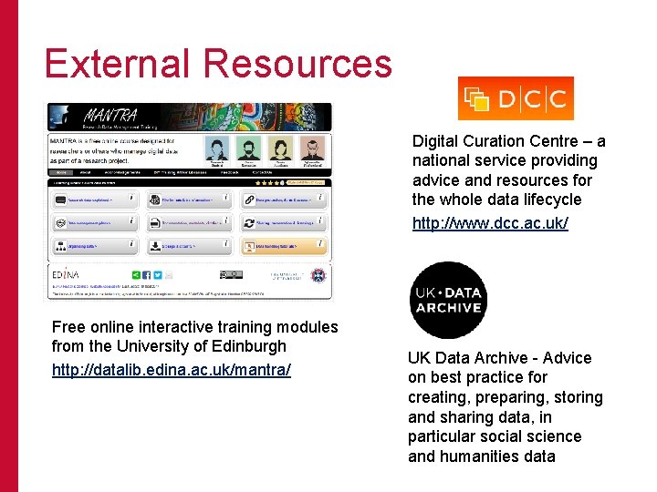 External Resources Digital Curation Centre – a national service providing advice and resources for