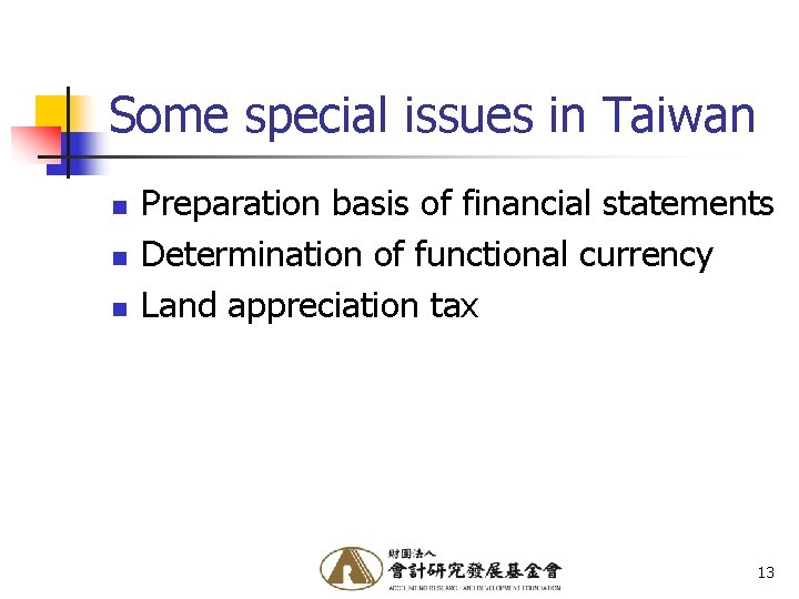 Some special issues in Taiwan n Preparation basis of financial statements Determination of functional