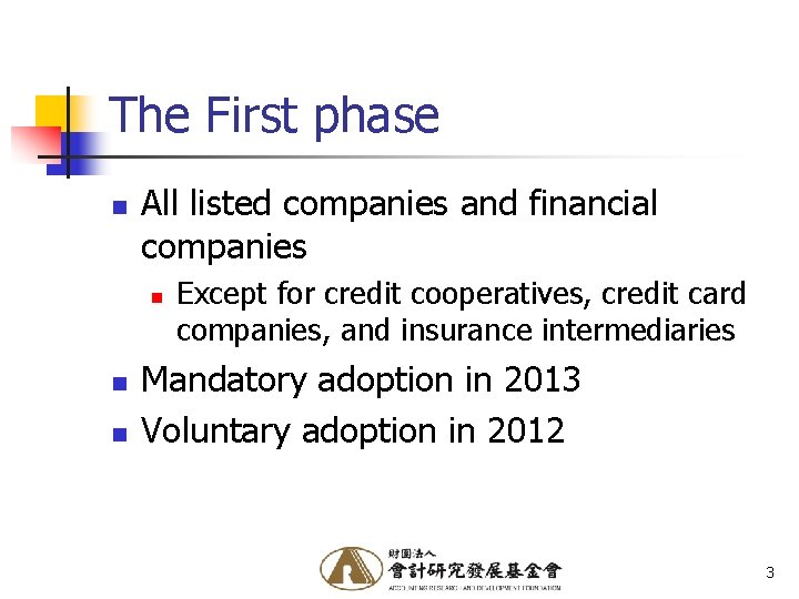 The First phase n All listed companies and financial companies n n n Except