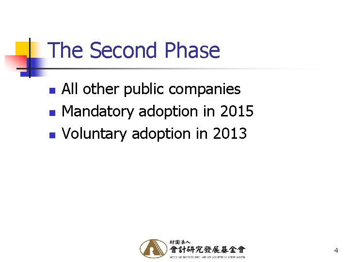 The Second Phase n n n All other public companies Mandatory adoption in 2015