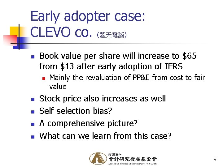 Early adopter case: CLEVO co. (藍天電腦) n Book value per share will increase to