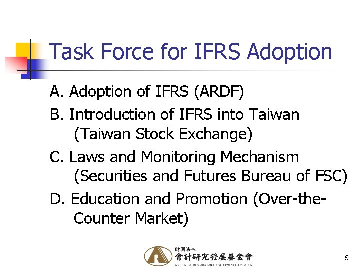 Task Force for IFRS Adoption A. Adoption of IFRS (ARDF) B. Introduction of IFRS