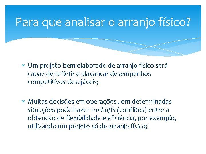 Para que analisar o arranjo físico? Um projeto bem elaborado de arranjo físico será