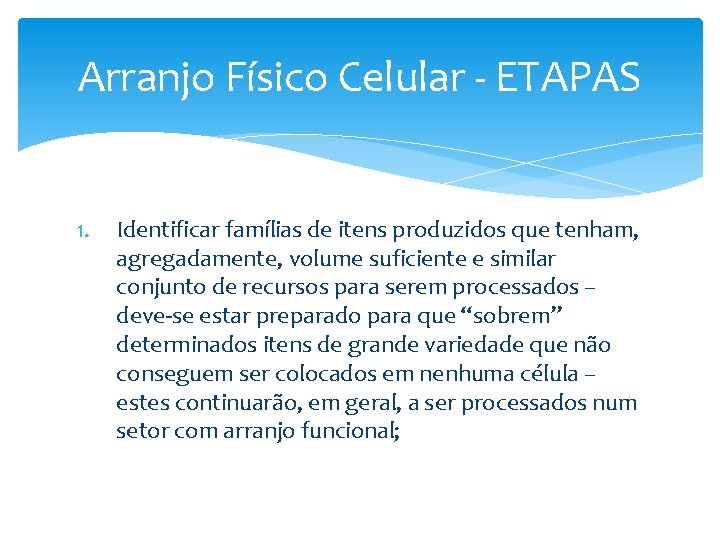 Arranjo Físico Celular - ETAPAS 1. Identificar famílias de itens produzidos que tenham, agregadamente,