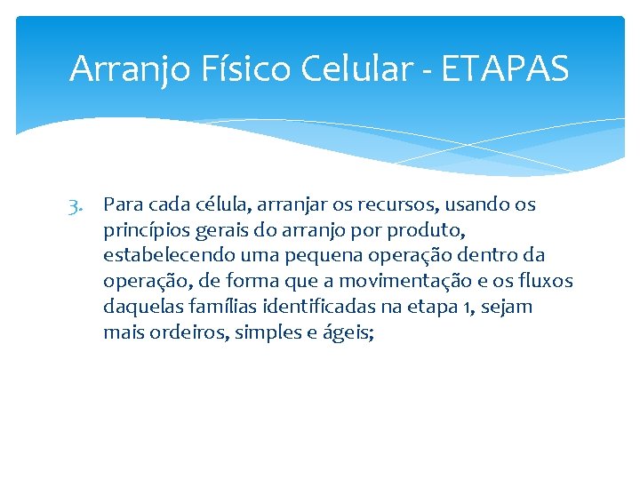 Arranjo Físico Celular - ETAPAS 3. Para cada célula, arranjar os recursos, usando os