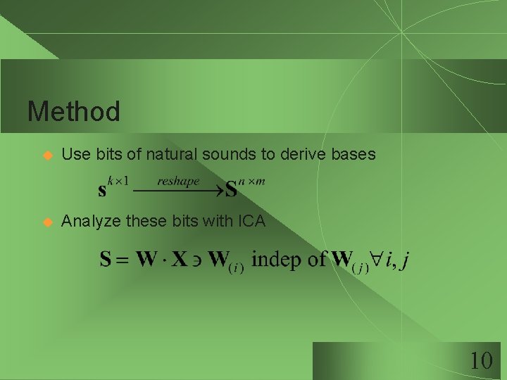 Method u Use bits of natural sounds to derive bases u Analyze these bits