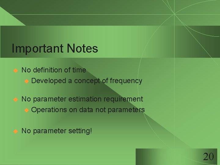 Important Notes u No definition of time u Developed a concept of frequency u Important Notes u No definition of time u Developed a concept of frequency u