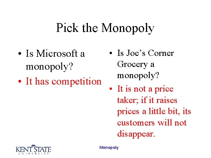 Pick the Monopoly • Is Joe’s Corner • Is Microsoft a Grocery a monopoly?