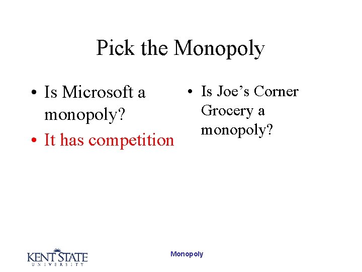 Pick the Monopoly • Is Joe’s Corner • Is Microsoft a Grocery a monopoly?