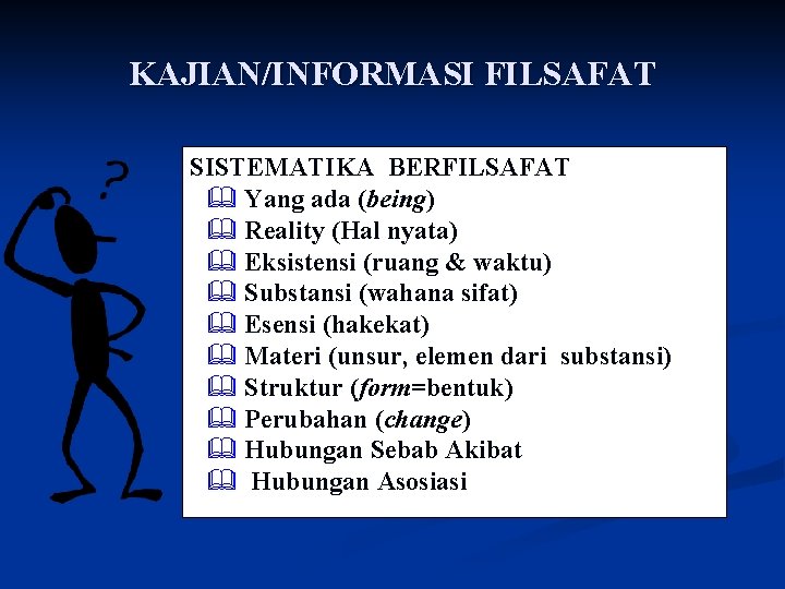 KAJIAN/INFORMASI FILSAFAT SISTEMATIKA BERFILSAFAT & Yang ada (being) & Reality (Hal nyata) & Eksistensi