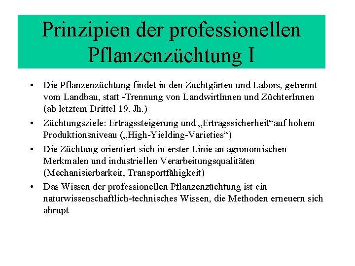 Prinzipien der professionellen Pflanzenzüchtung I • Die Pflanzenzüchtung findet in den Zuchtgärten und Labors, Prinzipien der professionellen Pflanzenzüchtung I • Die Pflanzenzüchtung findet in den Zuchtgärten und Labors,