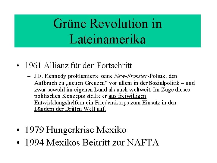 Grüne Revolution in Lateinamerika • 1961 Allianz für den Fortschritt – J. F. Kennedy Grüne Revolution in Lateinamerika • 1961 Allianz für den Fortschritt – J. F. Kennedy