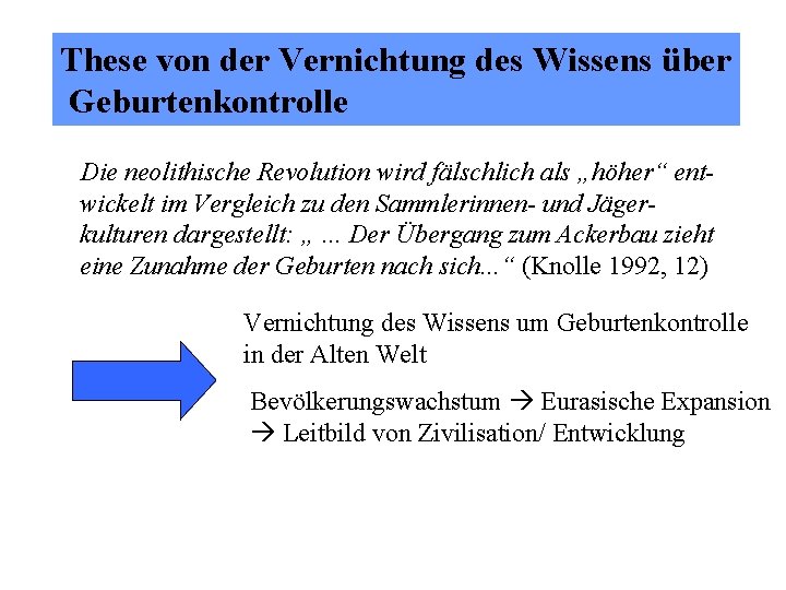 These von der Vernichtung des Wissens über Geburtenkontrolle Die neolithische Revolution wird fälschlich als These von der Vernichtung des Wissens über Geburtenkontrolle Die neolithische Revolution wird fälschlich als