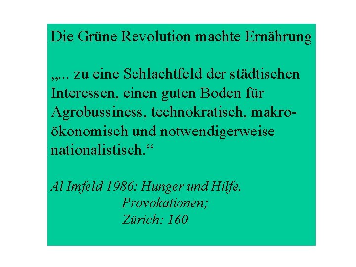 Die Grüne Revolution machte Ernährung „. . . zu eine Schlachtfeld der städtischen Interessen, Die Grüne Revolution machte Ernährung „. . . zu eine Schlachtfeld der städtischen Interessen,