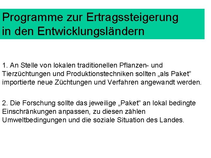 Programme zur Ertragssteigerung in den Entwicklungsländern 1. An Stelle von lokalen traditionellen Pflanzen- und Programme zur Ertragssteigerung in den Entwicklungsländern 1. An Stelle von lokalen traditionellen Pflanzen- und