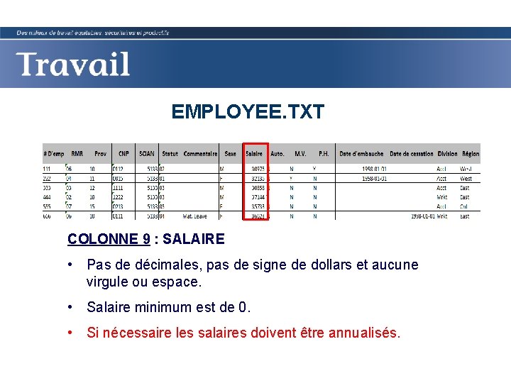 EMPLOYEE. TXT COLONNE 9 : SALAIRE • Pas de décimales, pas de signe de