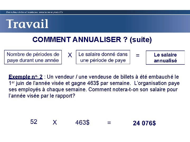 COMMENT ANNUALISER ? (suite) Exemple no. 2 : Un vendeur / une vendeuse de