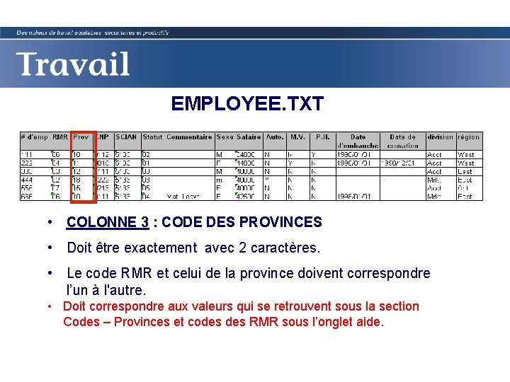 EMPLOYEE. TXT • COLONNE 3 : CODE DES PROVINCES • Doit être exactement avec