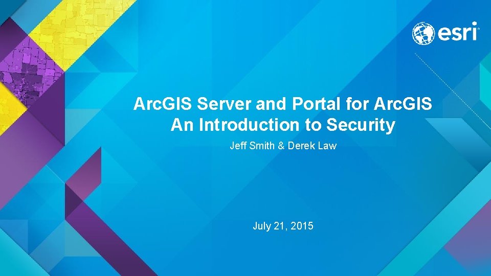Arc. GIS Server and Portal for Arc. GIS An Introduction to Security Jeff Smith