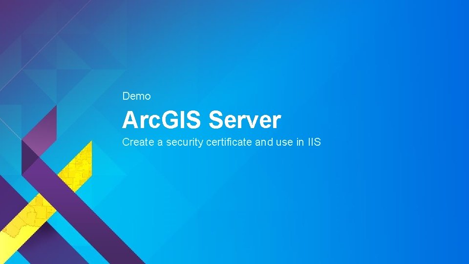 Demo Arc. GIS Server Create a security certificate and use in IIS 