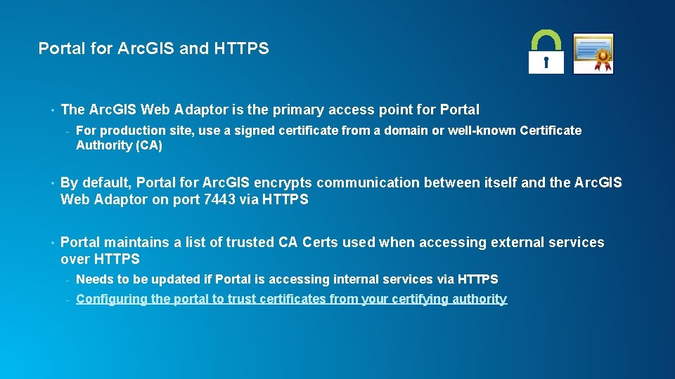 Portal for Arc. GIS and HTTPS • The Arc. GIS Web Adaptor is the