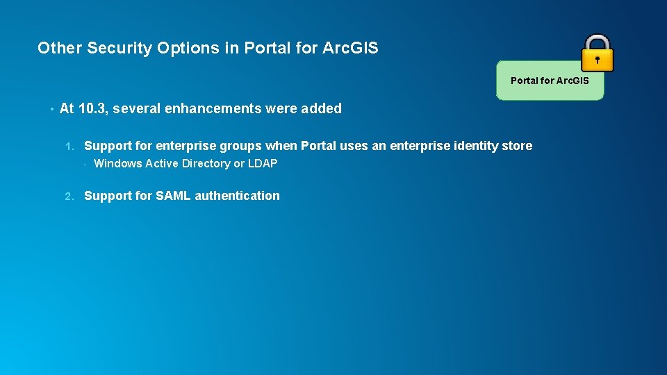 Other Security Options in Portal for Arc. GIS • At 10. 3, several enhancements