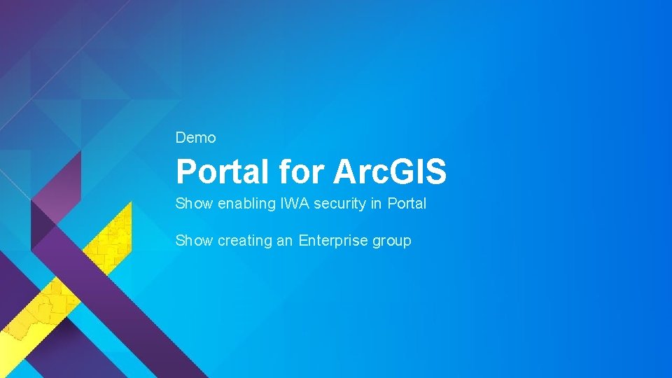 Demo Portal for Arc. GIS Show enabling IWA security in Portal Show creating an