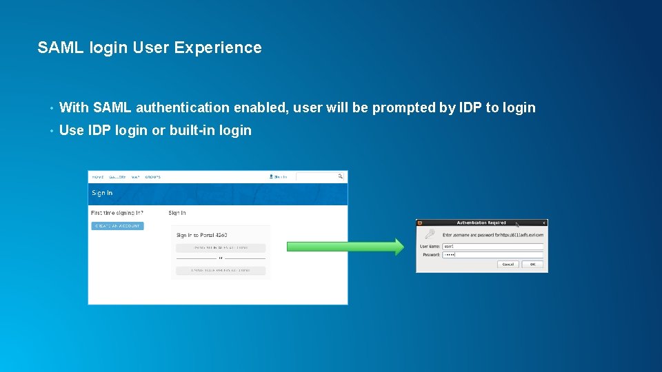 SAML login User Experience • With SAML authentication enabled, user will be prompted by