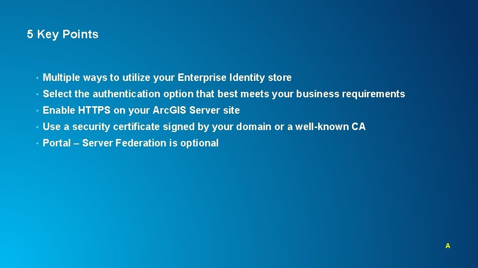 5 Key Points • Multiple ways to utilize your Enterprise Identity store • Select