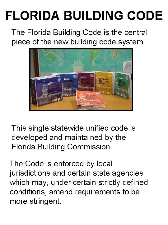 FLORIDA BUILDING CODE The Florida Building Code is the central piece of the new
