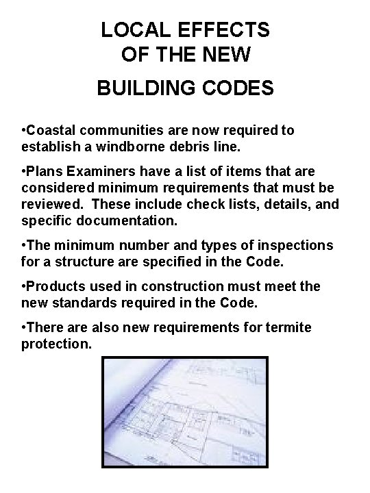 LOCAL EFFECTS OF THE NEW BUILDING CODES • Coastal communities are now required to