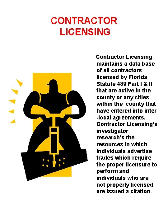 CONTRACTOR LICENSING Contractor Licensing maintains a data base of all contractors licensed by Florida