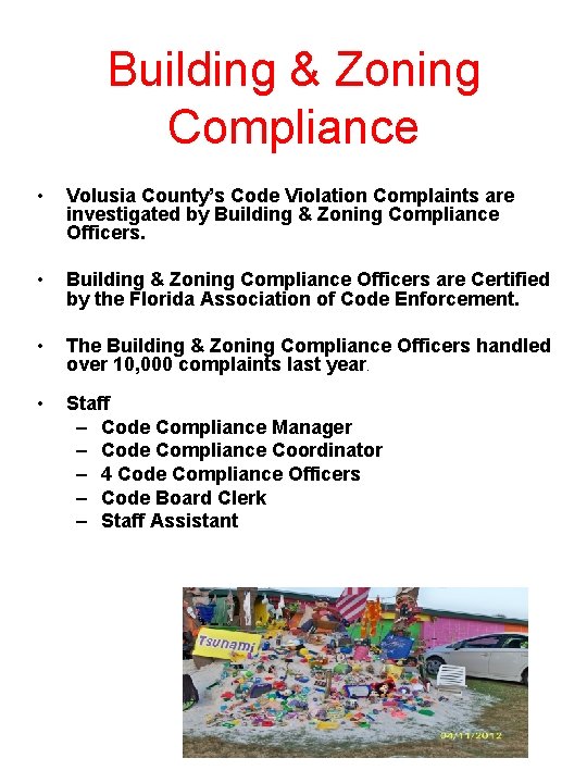 Building & Zoning Compliance • Volusia County’s Code Violation Complaints are investigated by Building