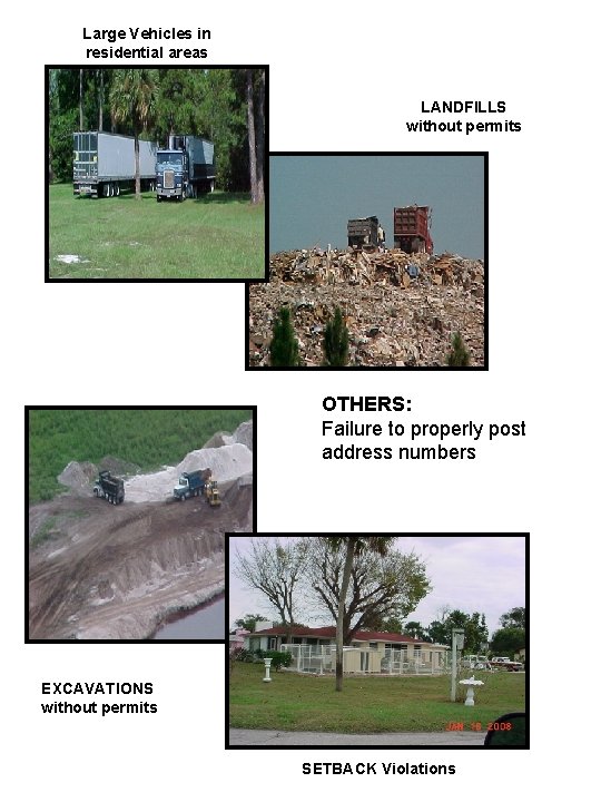 Large Vehicles in residential areas LANDFILLS without permits OTHERS: Failure to properly post address