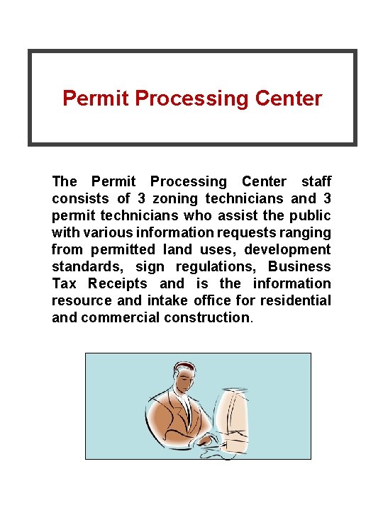 Permit Processing Center The Permit Processing Center staff consists of 3 zoning technicians and