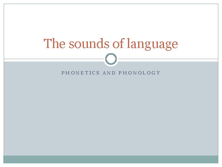 The sounds of language PHONETICS AND PHONOLOGY 